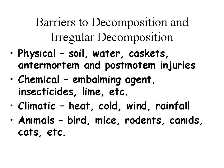 Barriers to Decomposition and Irregular Decomposition • Physical – soil, water, caskets, antermortem and