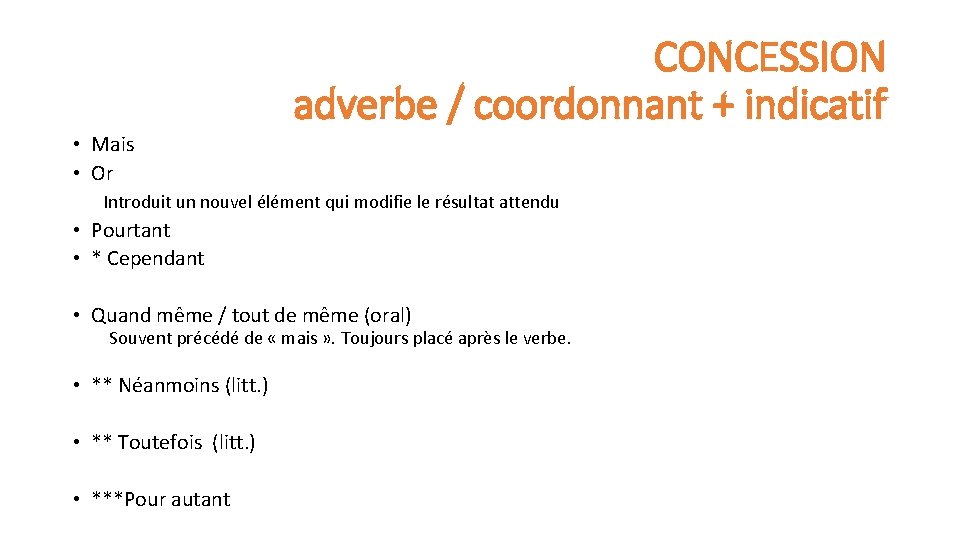 CONCESSION adverbe / coordonnant + indicatif • Mais • Or Introduit un nouvel élément