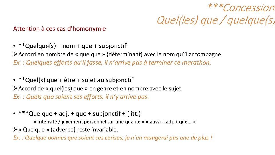 Attention à ces cas d’homonymie ***Concession Quel(les) que / quelque(s) • **Quelque(s) + nom
