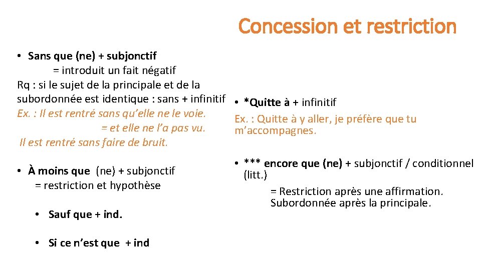 Concession et restriction • Sans que (ne) + subjonctif = introduit un fait négatif