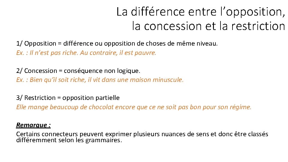 La différence entre l’opposition, la concession et la restriction 1/ Opposition = différence ou