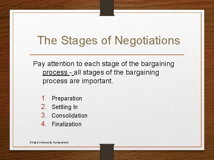 The Stages of Negotiations Pay attention to each stage of the bargaining process -