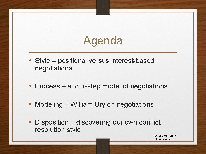 Agenda • Style – positional versus interest-based negotiations • Process – a four-step model