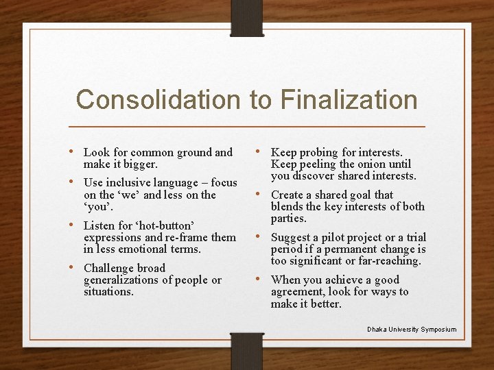 Consolidation to Finalization • Look for common ground and make it bigger. • Use