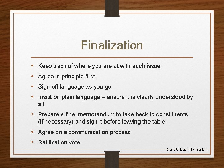 Finalization • • Keep track of where you are at with each issue Agree