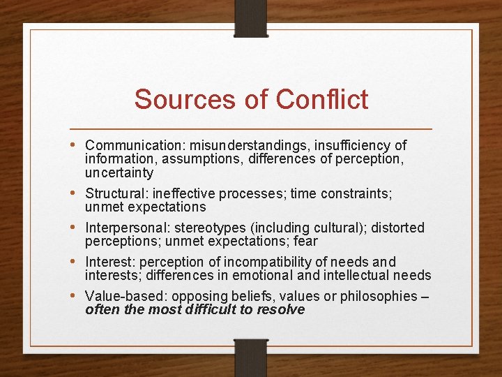 Sources of Conflict • Communication: misunderstandings, insufficiency of information, assumptions, differences of perception, uncertainty
