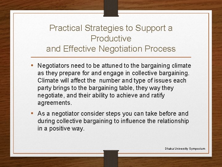 Practical Strategies to Support a Productive and Effective Negotiation Process • Negotiators need to