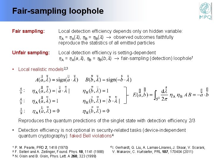 Fair-sampling loophole Fair sampling: Local detection efficiency depends only on hidden variable: A =