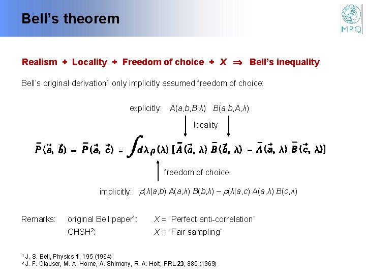 Bell’s Assumptions theorem Realism + Locality + Freedom of choice + X Bell’s inequality
