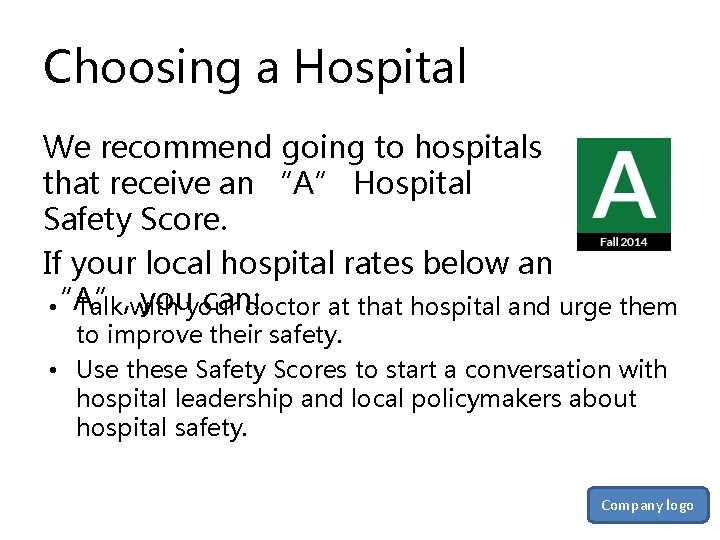 Choosing a Hospital We recommend going to hospitals that receive an “A” Hospital Safety