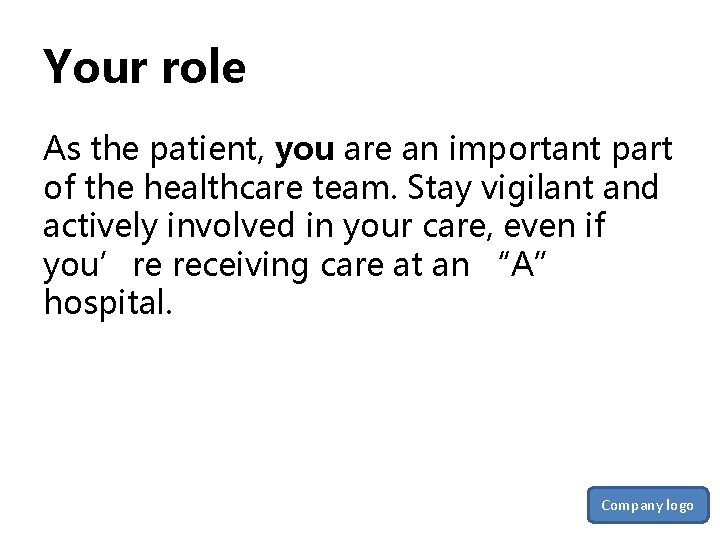 Your role As the patient, you are an important part of the healthcare team.