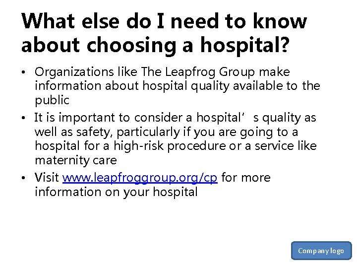 What else do I need to know about choosing a hospital? • Organizations like
