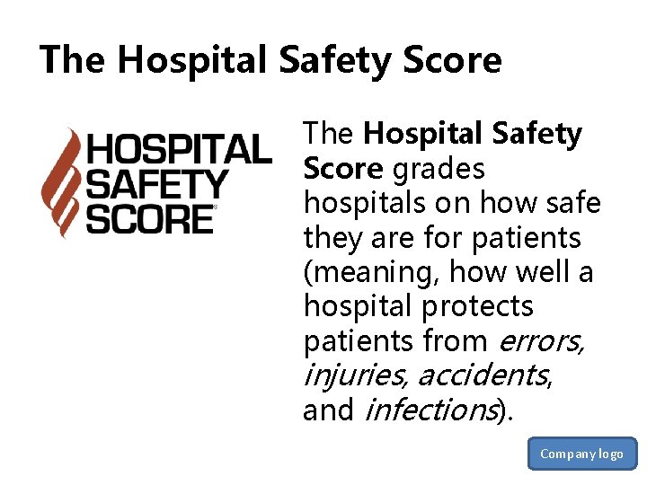 The Hospital Safety Score grades hospitals on how safe they are for patients (meaning,