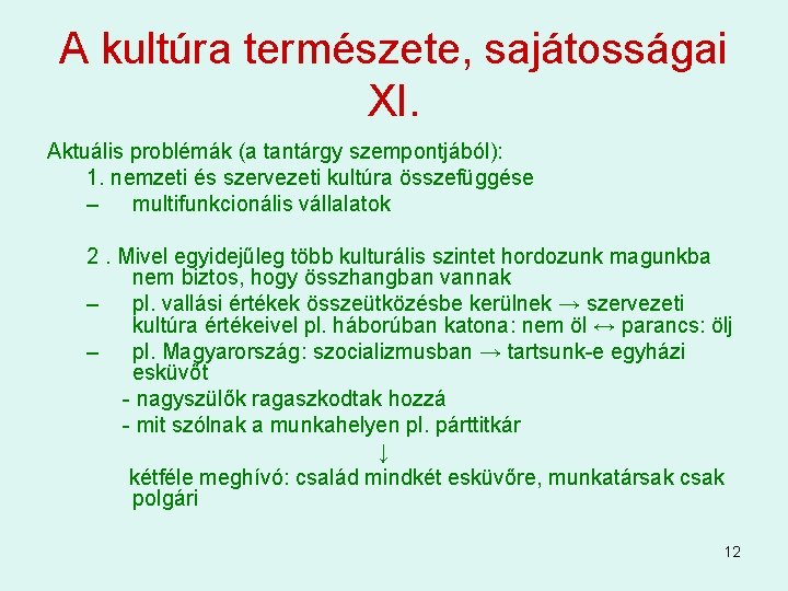 A kultúra természete, sajátosságai XI. Aktuális problémák (a tantárgy szempontjából): 1. nemzeti és szervezeti