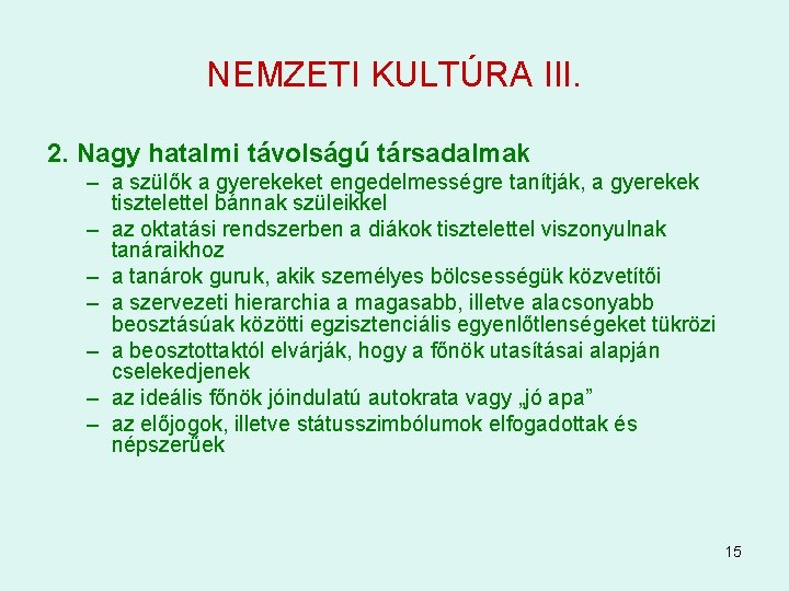 NEMZETI KULTÚRA III. 2. Nagy hatalmi távolságú társadalmak – a szülők a gyerekeket engedelmességre