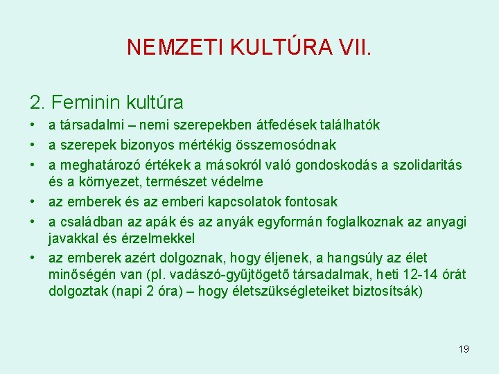 NEMZETI KULTÚRA VII. 2. Feminin kultúra • a társadalmi – nemi szerepekben átfedések találhatók