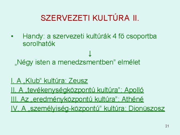 SZERVEZETI KULTÚRA II. • Handy: a szervezeti kultúrák 4 fő csoportba sorolhatók ↓ „Négy SZERVEZETI KULTÚRA II. • Handy: a szervezeti kultúrák 4 fő csoportba sorolhatók ↓ „Négy