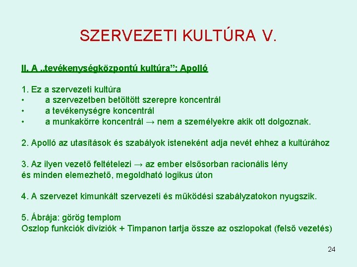 SZERVEZETI KULTÚRA V. II. A „tevékenységközpontú kultúra”: Apolló 1. Ez a szervezeti kultúra •