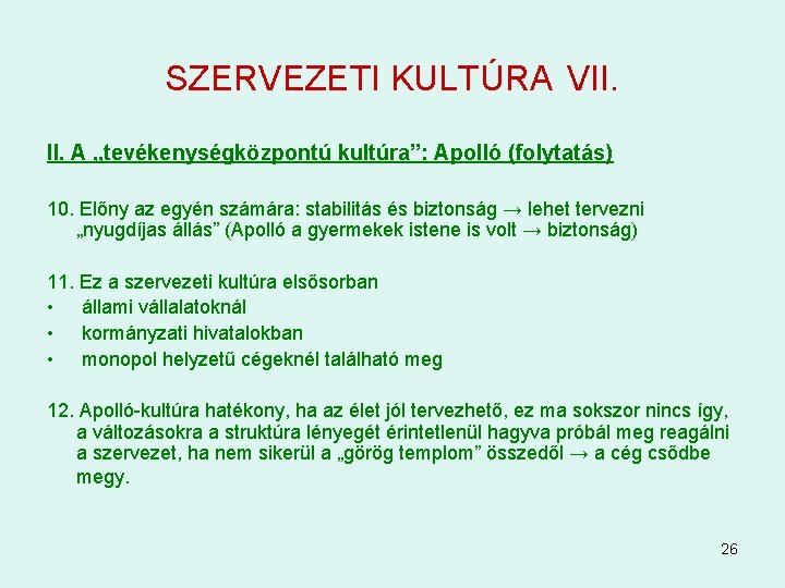 SZERVEZETI KULTÚRA VII. A „tevékenységközpontú kultúra”: Apolló (folytatás) 10. Előny az egyén számára: stabilitás