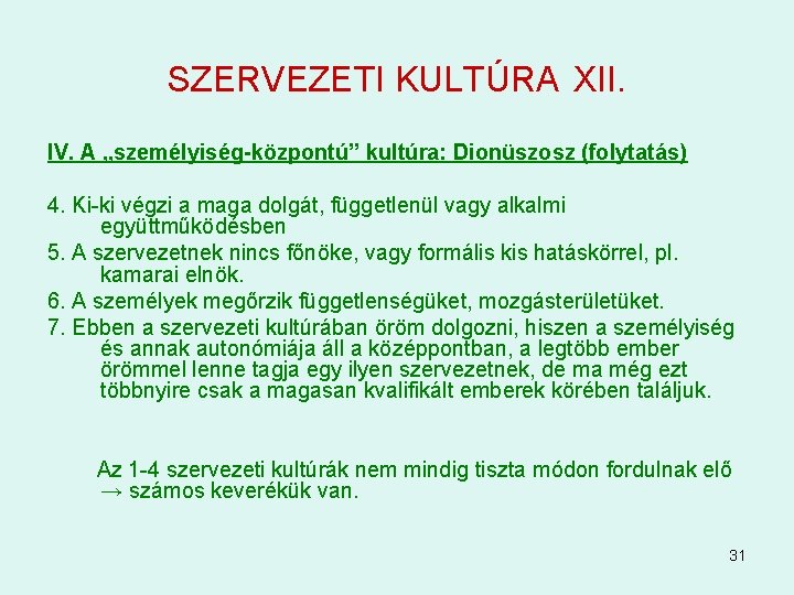 SZERVEZETI KULTÚRA XII. IV. A „személyiség-központú” kultúra: Dionüszosz (folytatás) 4. Ki-ki végzi a maga