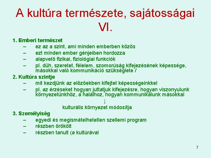 A kultúra természete, sajátosságai VI. 1. Emberi természet – ez az a szint, ami