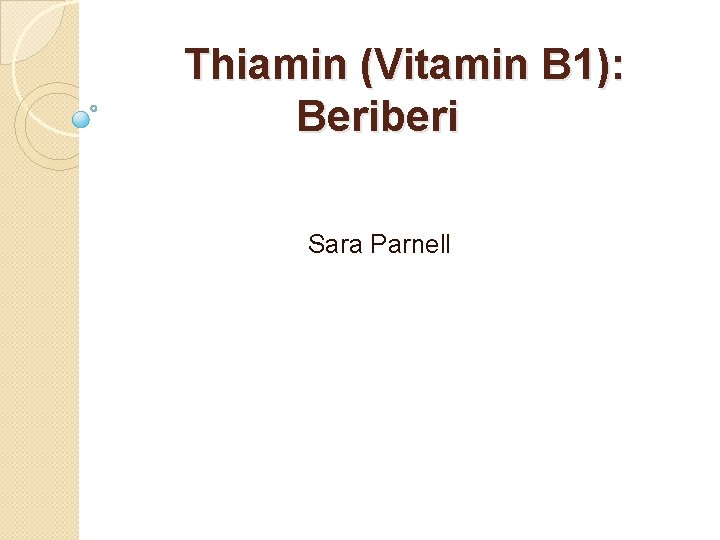 Thiamin (Vitamin B 1): Beriberi Sara Parnell 