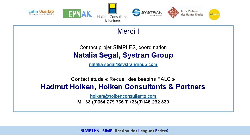 Merci ! Contact projet SIMPLES, coordination Natalia Segal, Systran Group natalia. segal@systrangroup. com Contact