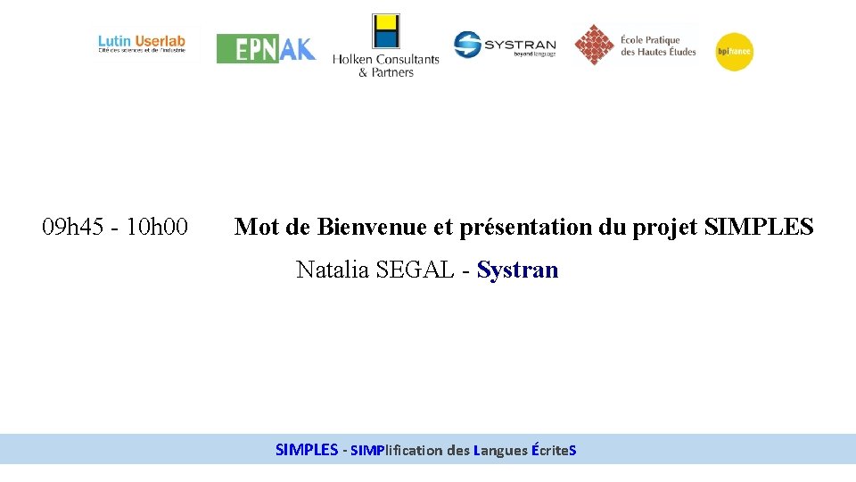 09 h 45 - 10 h 00 Mot de Bienvenue et présentation du projet