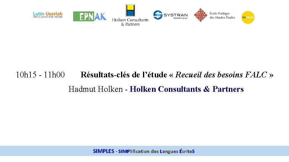 10 h 15 - 11 h 00 Résultats-clés de l’étude « Recueil des besoins