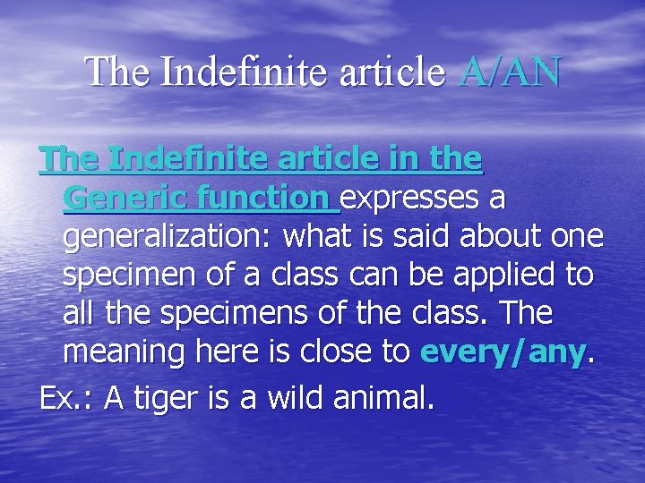 The Indefinite article A/AN The Indefinite article in the Generic function expresses a generalization: