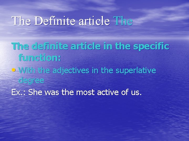 The Definite article The definite article in the specific function: • With the adjectives
