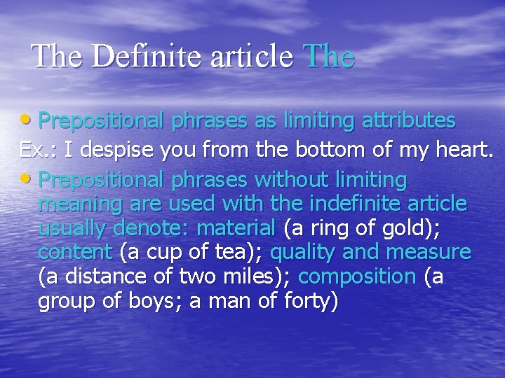 The Definite article The • Prepositional phrases as limiting attributes Ex. : I despise