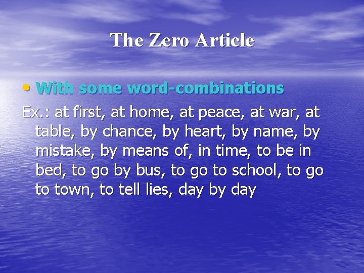 The Zero Article • With some word-combinations Ex. : at first, at home, at