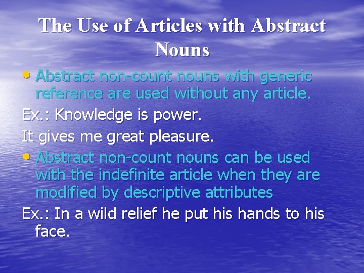 The Use of Articles with Abstract Nouns • Abstract non-count nouns with generic reference