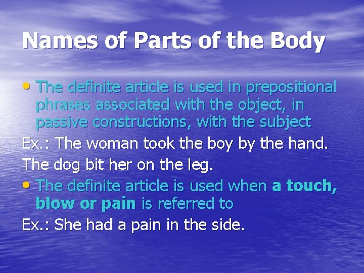 Names of Parts of the Body • The definite article is used in prepositional