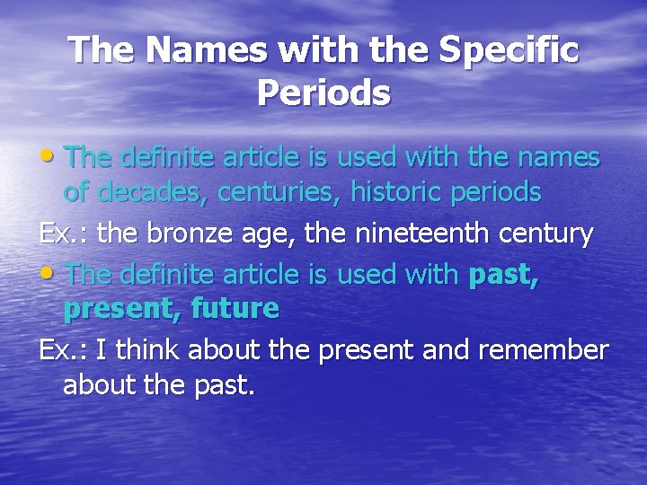 The Names with the Specific Periods • The definite article is used with the