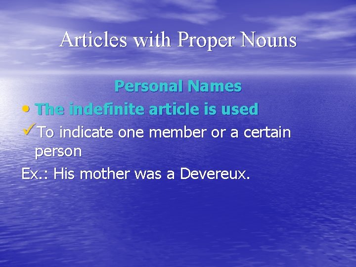 Articles with Proper Nouns Personal Names • The indefinite article is used üTo indicate