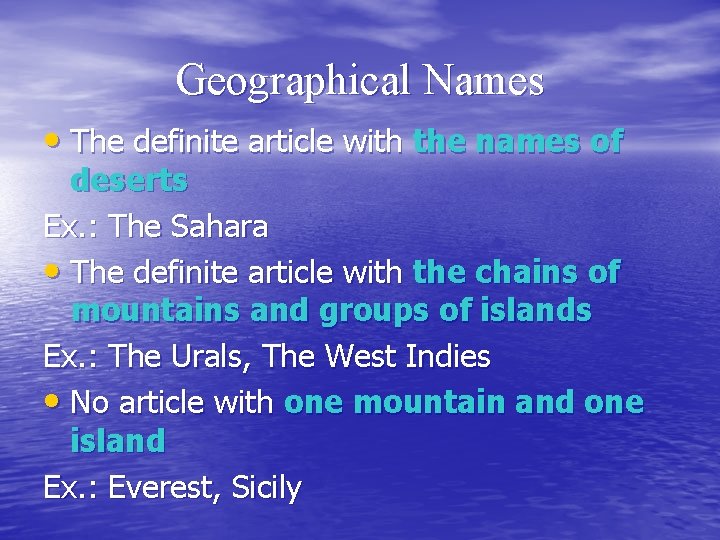 Geographical Names • The definite article with the names of deserts Ex. : The