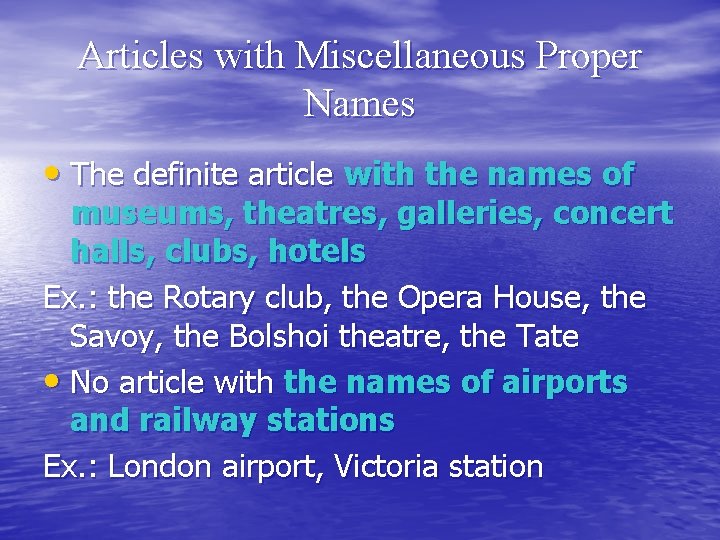 Articles with Miscellaneous Proper Names • The definite article with the names of museums,