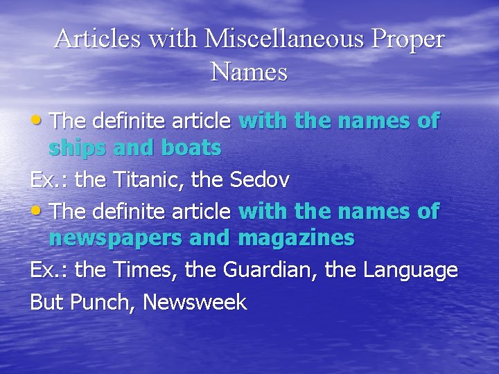 Articles with Miscellaneous Proper Names • The definite article with the names of ships