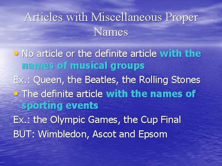 Articles with Miscellaneous Proper Names • No article or the definite article with the