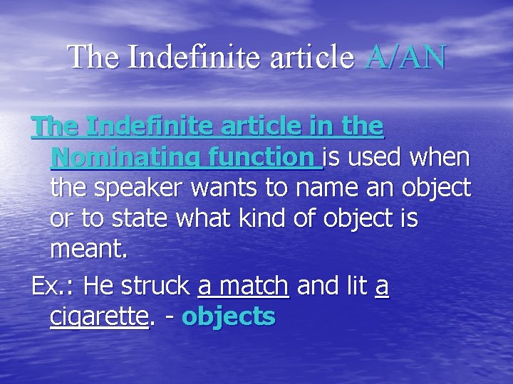 The Indefinite article A/AN The Indefinite article in the Nominating function is used when