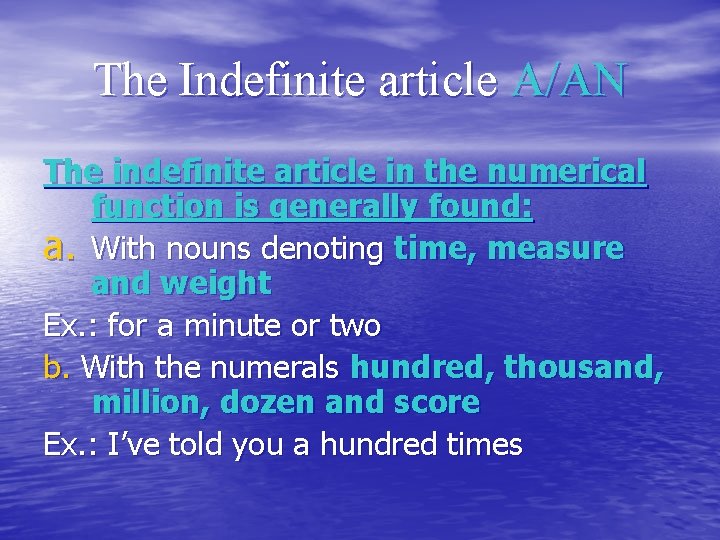 The Indefinite article A/AN The indefinite article in the numerical function is generally found: