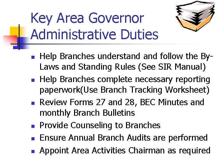 Key Area Governor Administrative Duties n n n Help Branches understand follow the By.