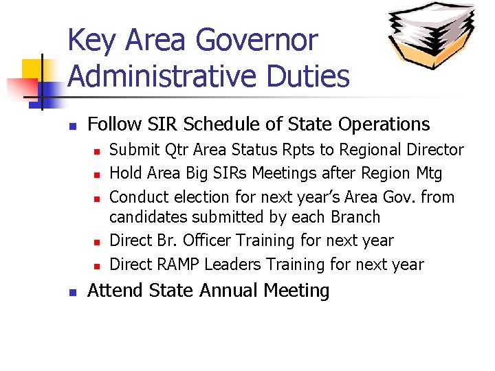 Key Area Governor Administrative Duties n Follow SIR Schedule of State Operations n n