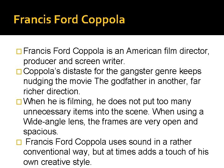 Francis Ford Coppola � Francis Ford Coppola is an American film director, producer and