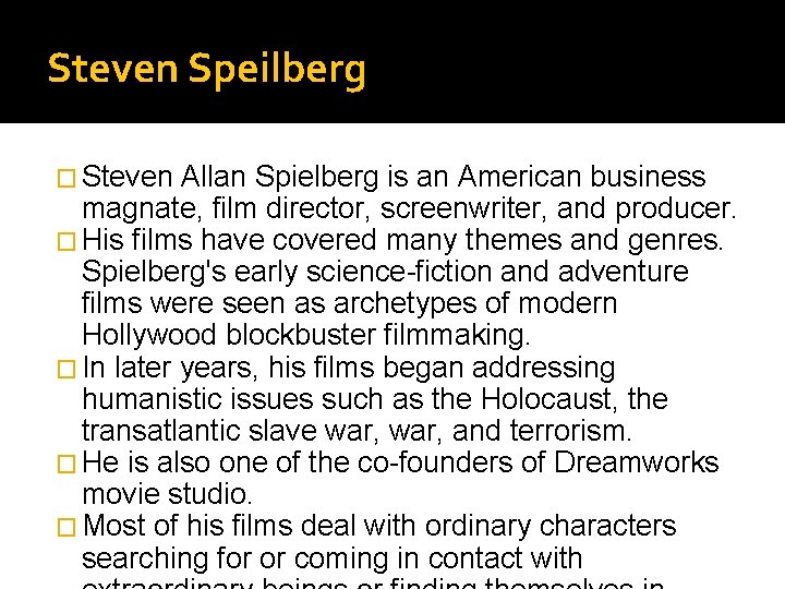 Steven Speilberg � Steven Allan Spielberg is an American business magnate, film director, screenwriter,