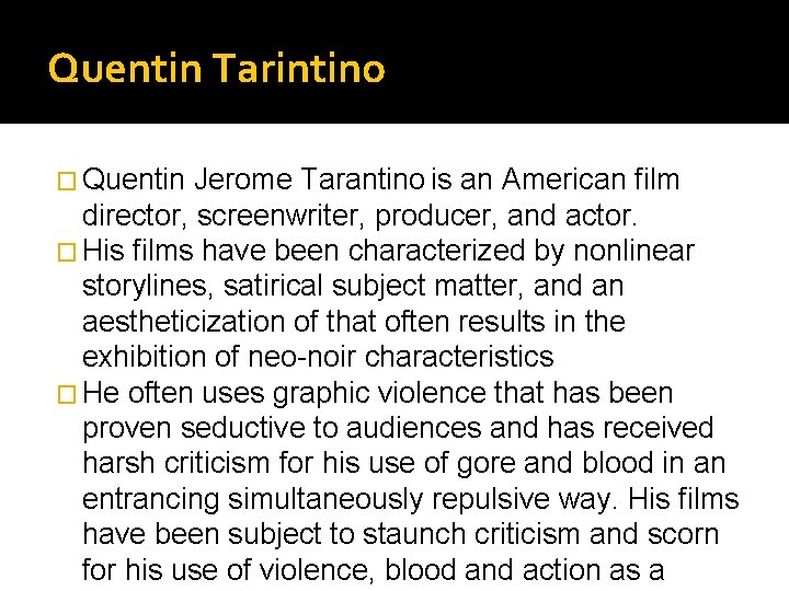 Quentin Tarintino � Quentin Jerome Tarantino is an American film director, screenwriter, producer, and