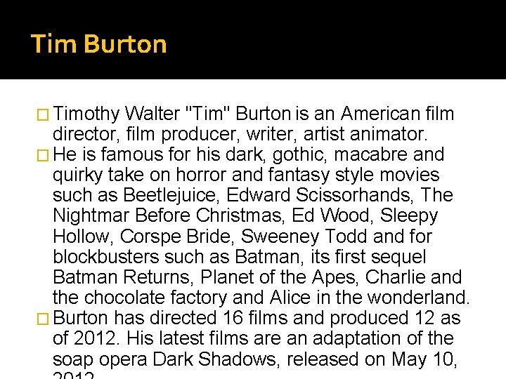 Tim Burton � Timothy Walter "Tim" Burton is an American film director, film producer,