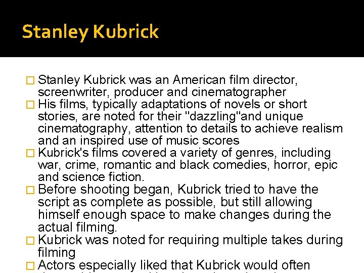 Stanley Kubrick � Stanley Kubrick was an American film director, screenwriter, producer and cinematographer